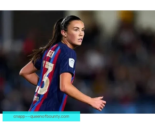英格丽德恩根助力巴萨女足后防线坚固大局观强为球队防守提供重要保障
